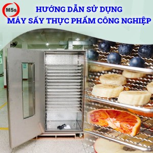 Hướng dẫn sử dụng máy sấy thực phẩm công nghiệp