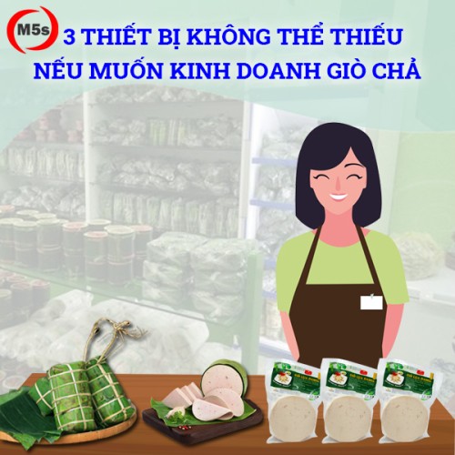3 thiết bị không thể thiếu nếu muốn kinh doanh giò chả
