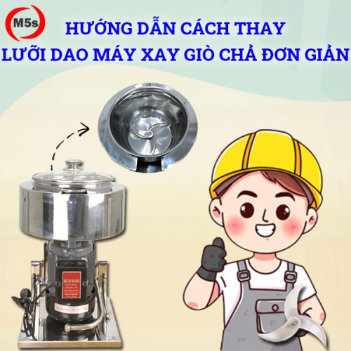 Cách thay lưỡi dao máy xay giò chả