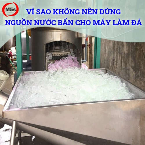 Vì sao không nên dùng nước bẩn cho máy làm đá