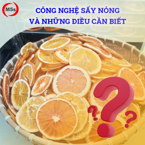 Công nghệ sấy nóng và những điều cần biết