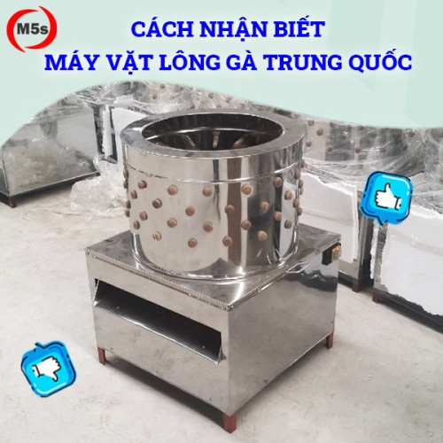 Cách nhận biết máy vặt lông gà Trung Quốc