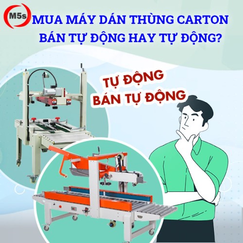 Nên mua máy dán thùng carton bán tự động hay tự động?