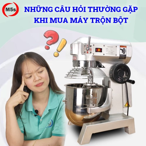 Tổng hợp 10 câu hỏi thường gặp khi mua máy trộn bột tại M5s