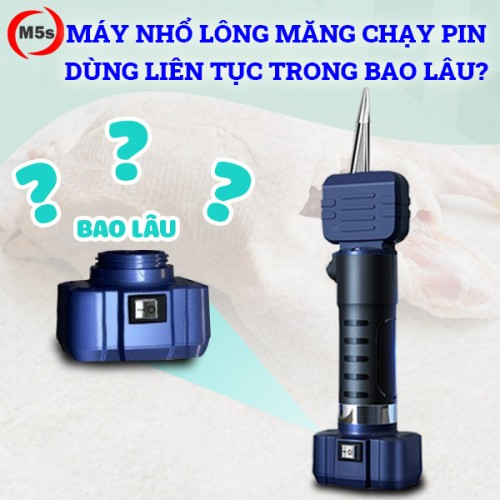 Máy nhổ lông măng dùng pin sử dụng liên tục trong bao lâu?