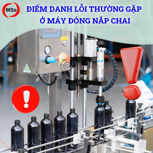 Điểm danh những lỗi thường gặp ở máy đóng nắp chai