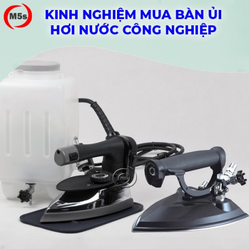 Kinh nghiệm mua bàn ủi hơi nước công nghiệp