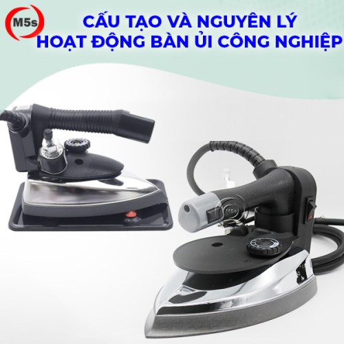 cấu tạo và nguyên lý hoạt động bàn ủi công nghiệp