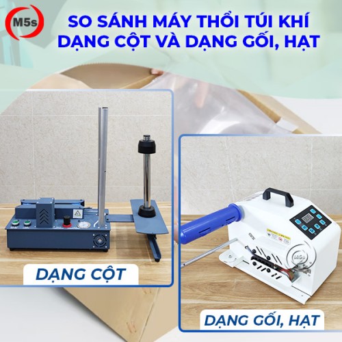 So sánh máy thổi túi khí dạng cột và máy thổi túi gối, hạt