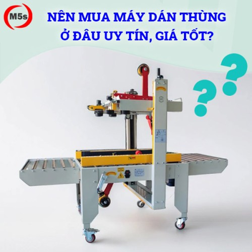 mua máy dán thùng carton ở đâu uy tín