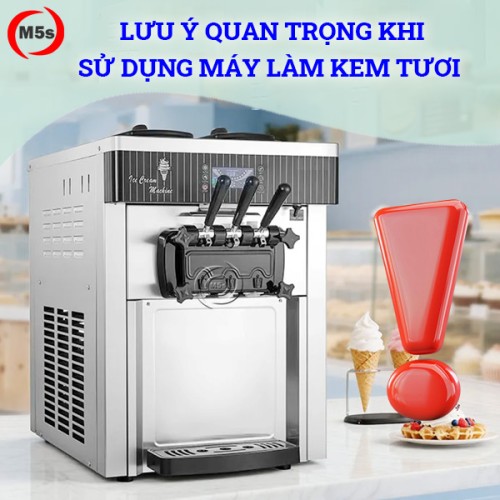 lưu ý khi sử dụng máy làm kem tươi