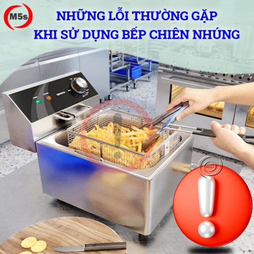 Những lỗi thường gặp khi sử dụng bếp chiên nhúng