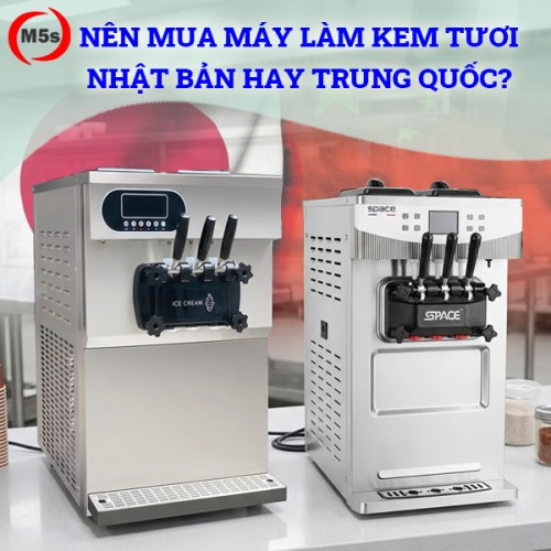 nên mua máy làm kem tươi Nhật Bản hay Trung Quốc