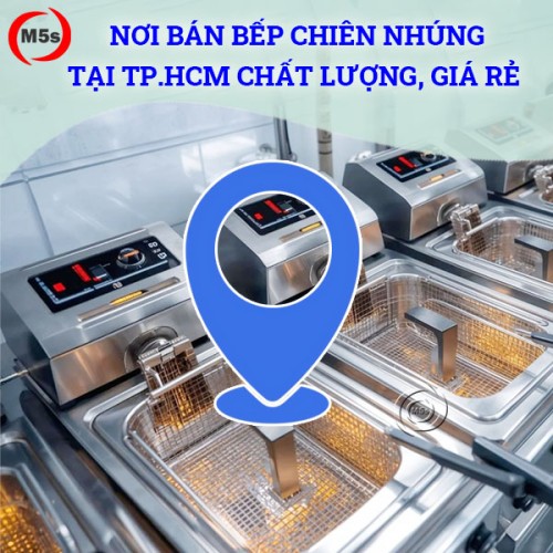 Nơi bán bếp chiên nhúng tại TP.HCM chất lượng, giá rẻ