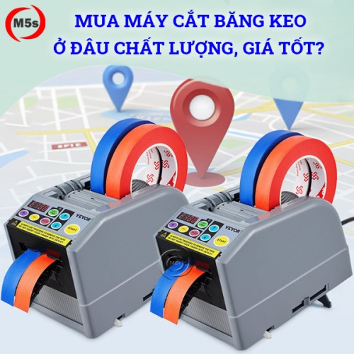 Mua máy cắt băng keo ở đâu chất lượng, giá tốt?
