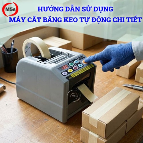 Hướng dẫn sử dụng máy cắt băng keo tự động chi tiết