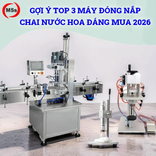 Gợi ý top 3 máy đóng nắp chai nước hoa đáng mua 2026