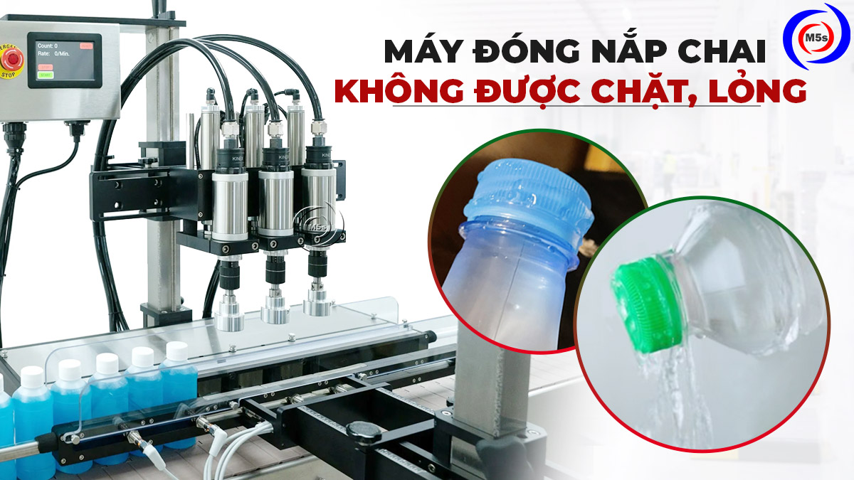 máy đóng nắp chai không được chặt, lỏng