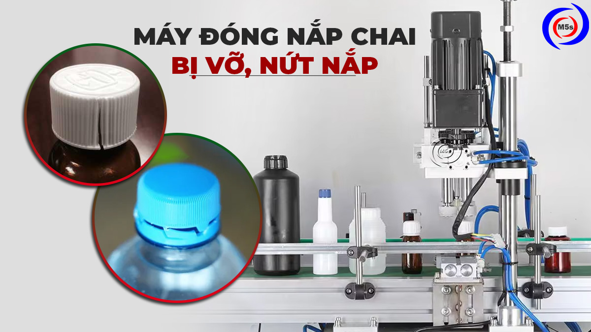 máy đóng nắp chai bị vỡ, nứt nắp