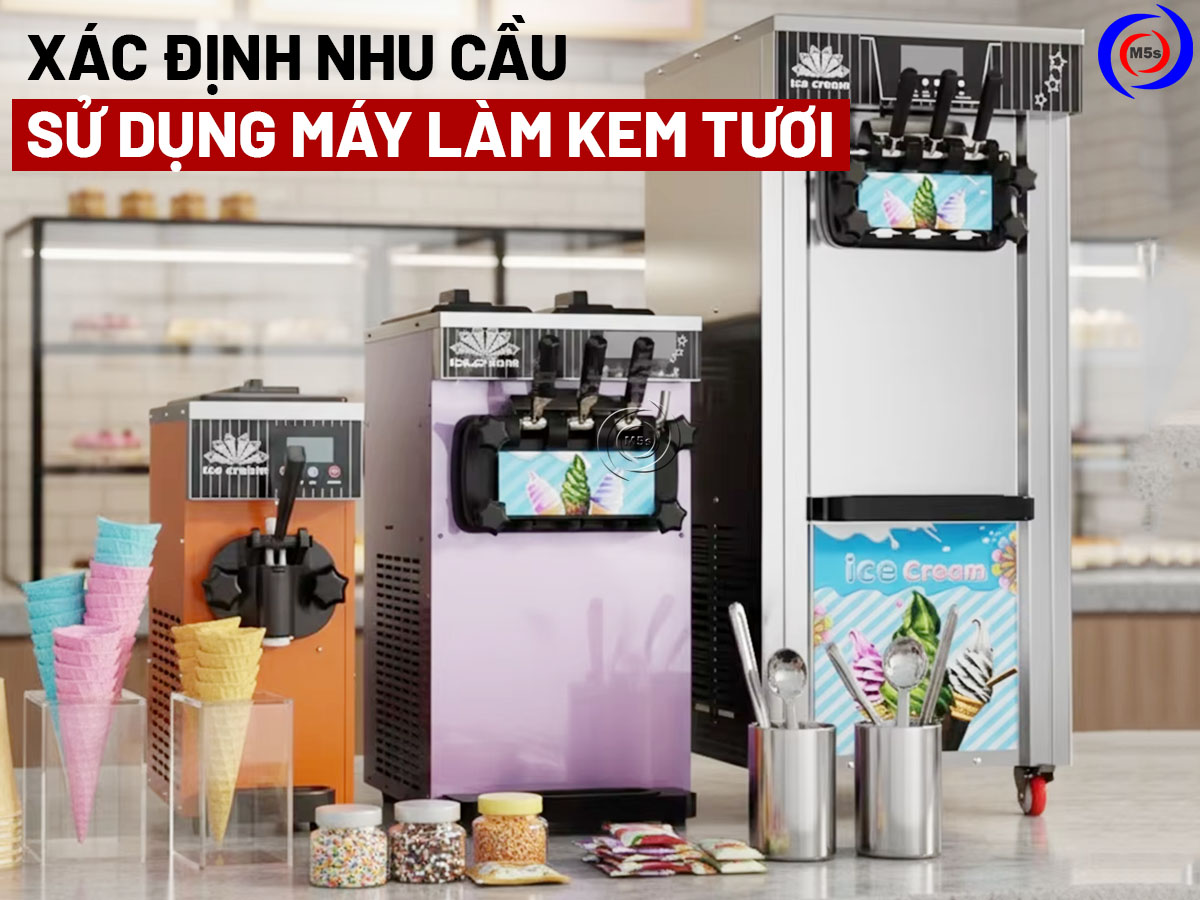 Xác định nhu cầu sử dụng máy làm kem tươi