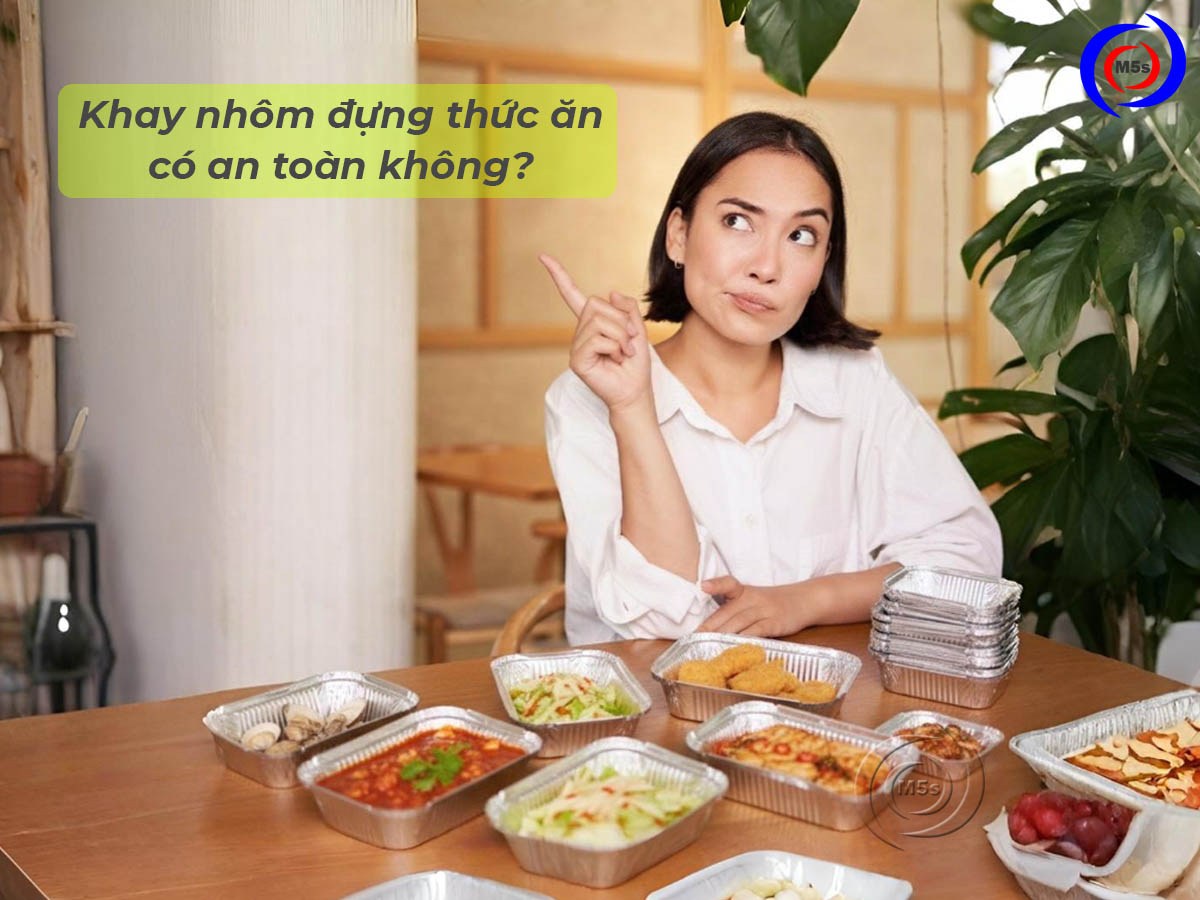 khay nhôm đựng thực phẩm có an toàn không? khay nhôm đựng thực phẩm có an toàn không?