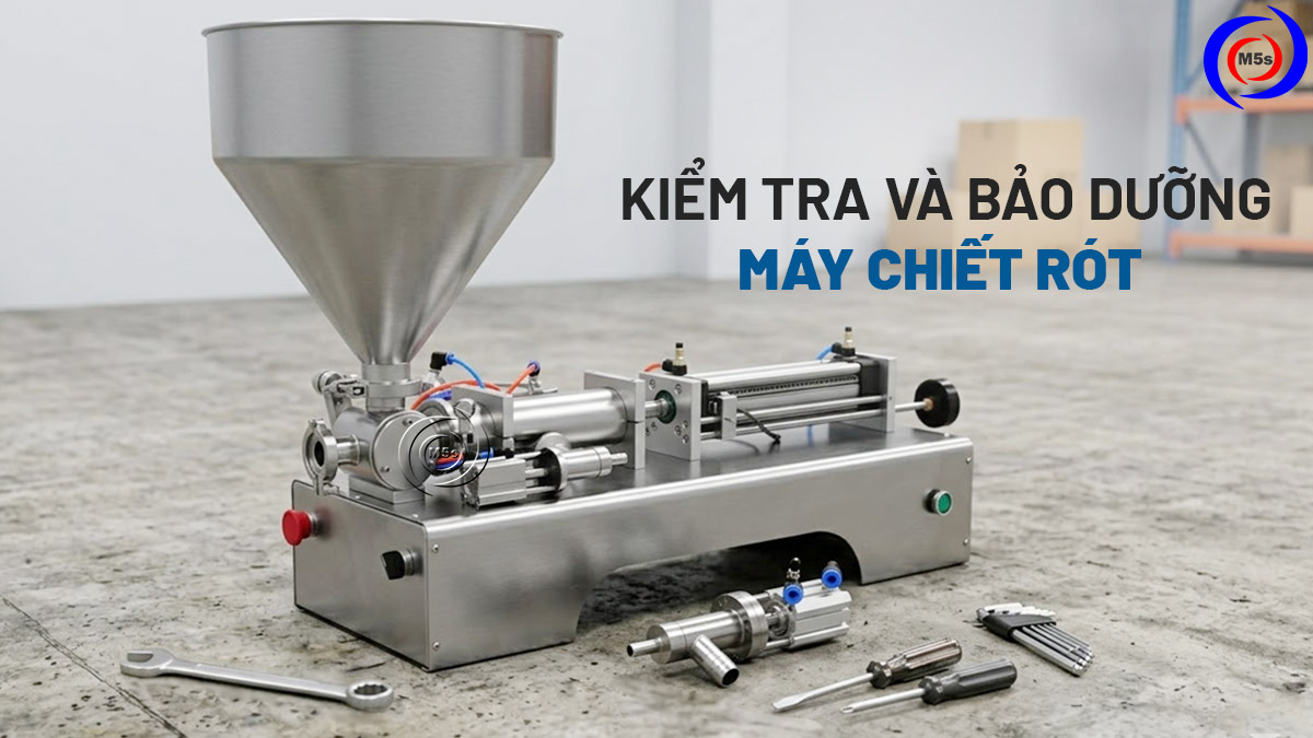 Kiểm tra và bảo dưỡng máy chiết rót