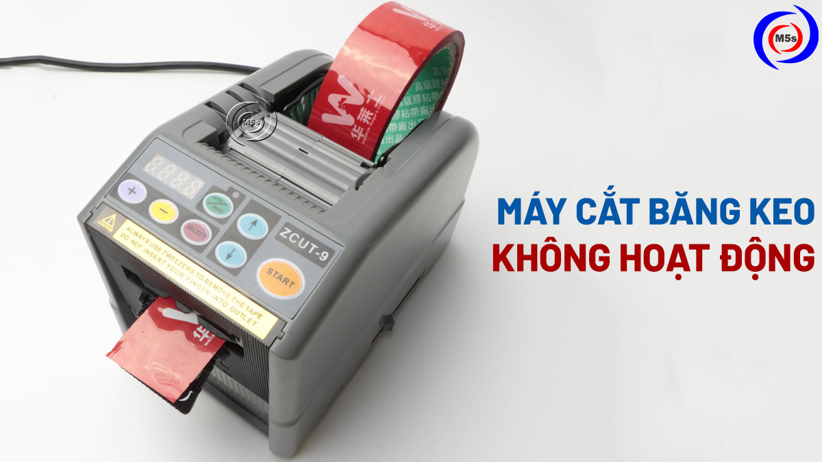 máy cắt băng keo không hoạt động