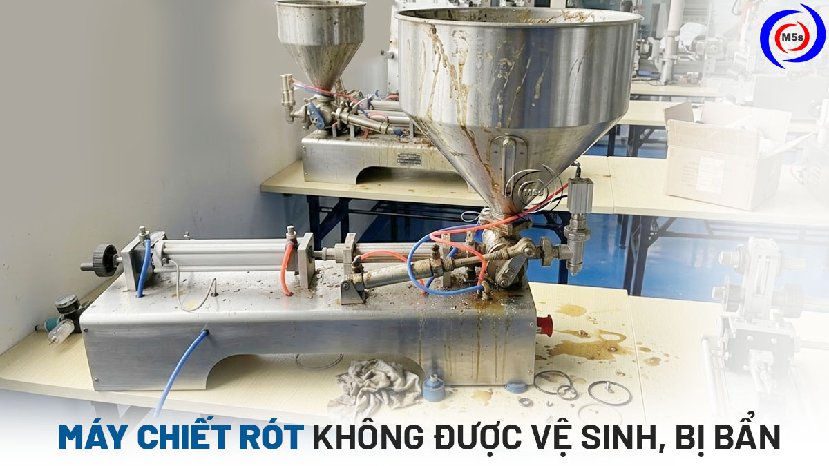 Máy chiết rót bị bẩn, không được vệ sinh