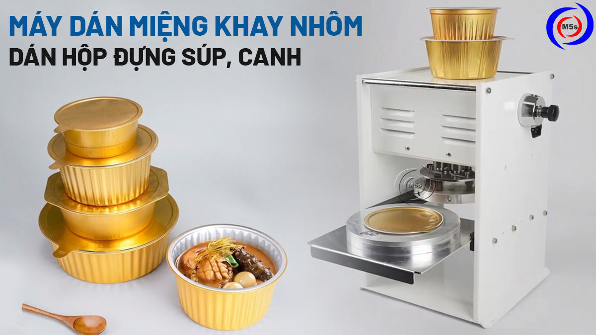 máy dán miệng khay nhôm dán hộp đựng súp, canh máy dán miệng khay nhôm dán hộp đựng súp, canh
