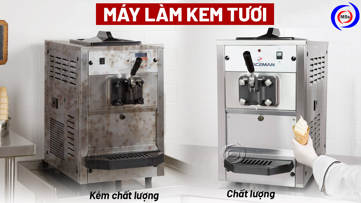 Máy làm kem tươi chất lượng và kém chất lượng