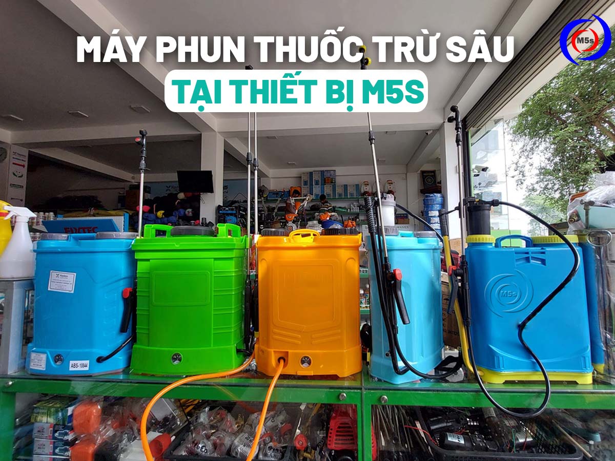 Máy phun thuốc trừ sâu tại Thiết bị M5s