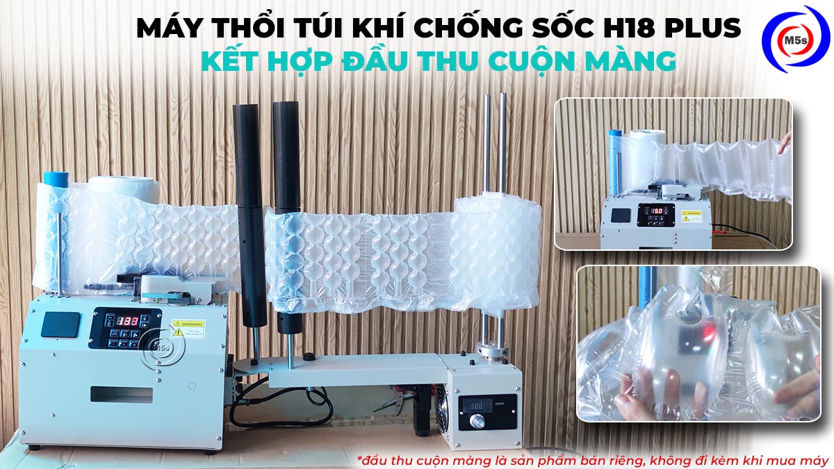 Máy thổi túi khí H18 Plus kết hợp đầu thu cuộn màng
