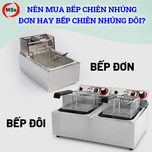 Nên mua bếp chiên nhúng đơn hay bếp chiên nhúng đôi Nên mua bếp chiên nhúng đơn hay bếp chiên nhúng đôi