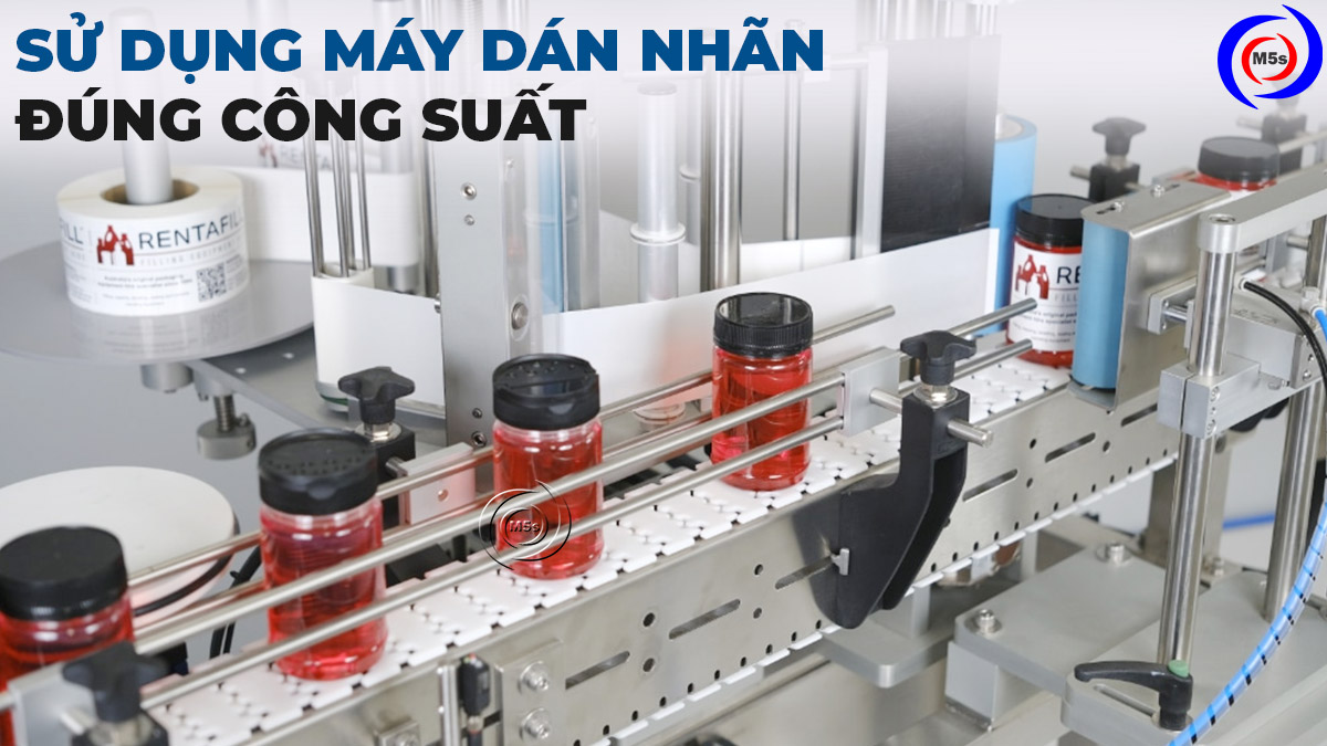 Sử dụng máy dán nhãn đúng công suất