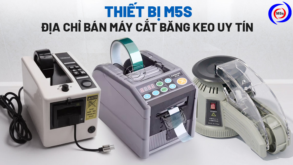 thiết bị M5s địa chỉ bán máy cắt băng keo uy tín