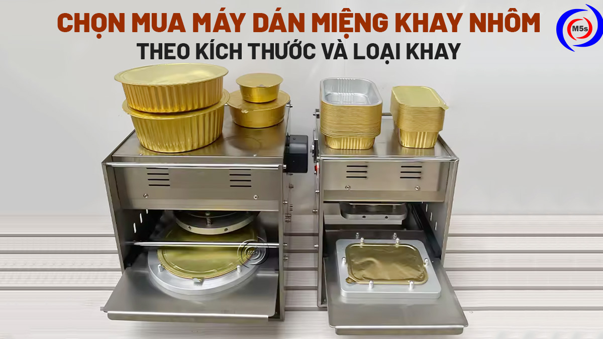 Tiêu chí máy dán miệng khay nhôm Tiêu chí máy dán miệng khay nhôm
