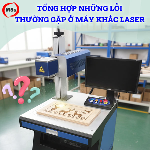 Các lỗi thường gặp ở máy khắc laser Các lỗi thường gặp ở máy khắc laser